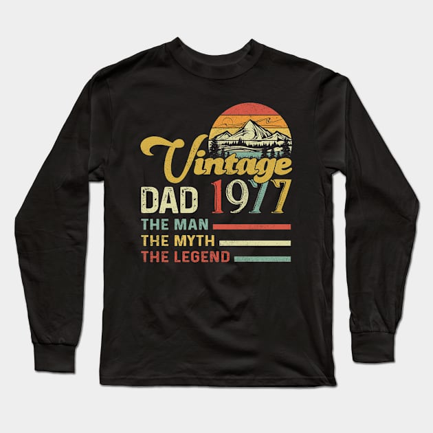 Vintage 1977 Dad The Man The Myth The Legend 43rd Birthday Awesome Since 1977 Father Gift Long Sleeve T-Shirt by justinacedric50634